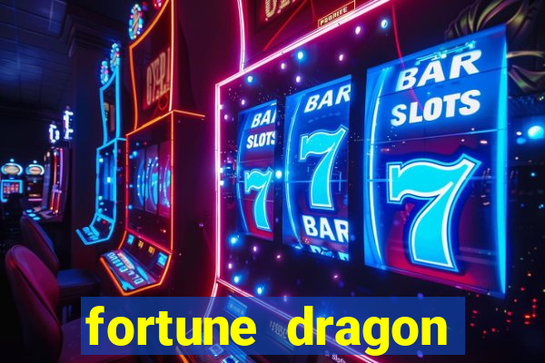 fortune dragon dinheiro infinito